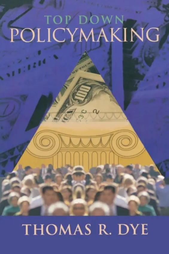 Top Down Policymaking - Dye, Thomas R.