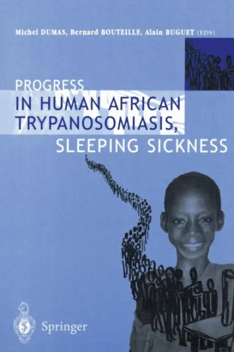 Progress in Human African Trypanosomiasis, Sleeping Sickness - Dumas, Michel a Bouteille, Bernard a Buguet, Alain