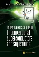 Collective Excitations In Unconventional Superconductors And Superfluids - Brusov, Peter Nikitovich (Rostov State Univ, Russia)