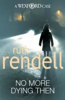 No More Dying Then - Rendell, Ruth