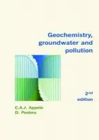 Geochemistry, Groundwater and Pollution - Appelo, C.A.J. (Hydrochemical Consultant, Amsterdam, The Netherlands) a Postma, Dieke (Technical University of Denmark, Lyngby, Denmark)