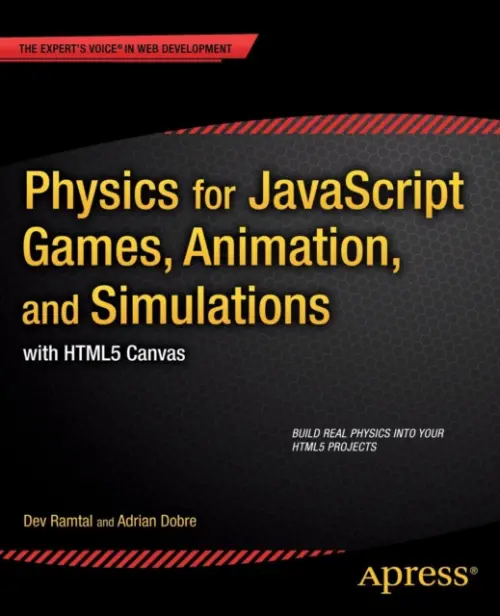 Physics for JavaScript Games, Animation, and Simulations - Dobre, Adrian a Ramtal, Dev