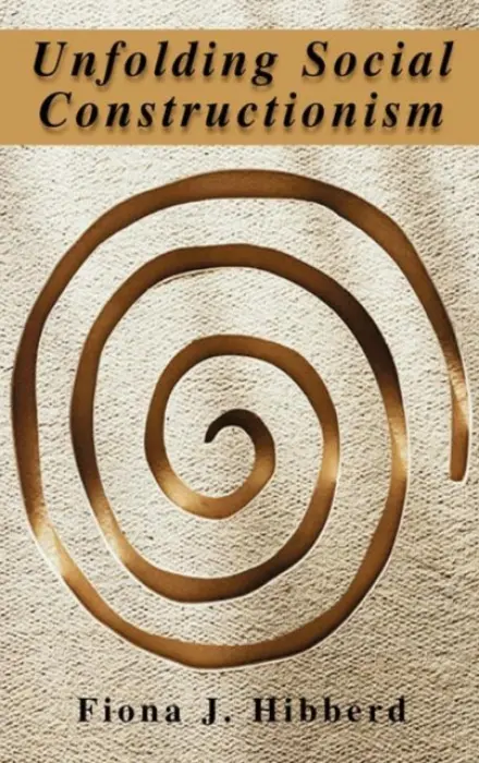 Unfolding Social Constructionism - Hibberd, Fiona J.