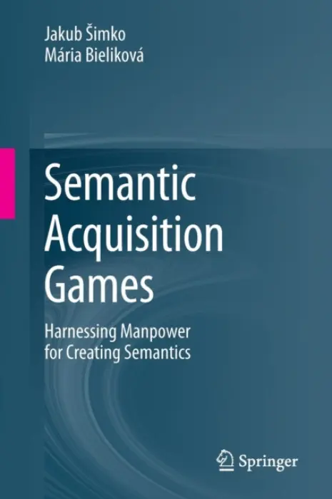 Semantic Acquisition Games - Simko, Jakub a Bielikova, Maria