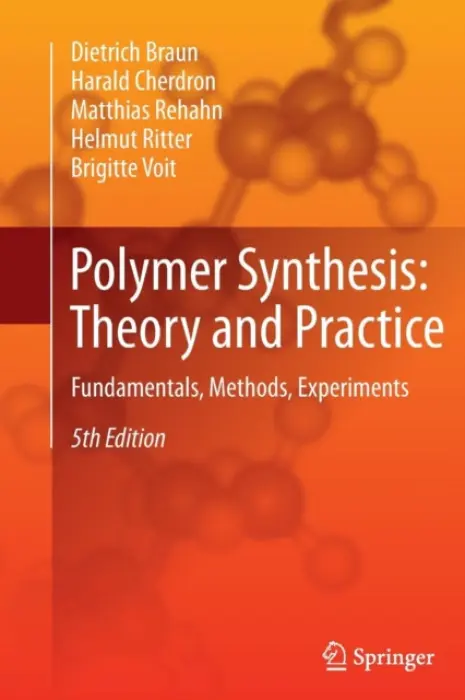 Polymer Synthesis: Theory and Practice - Braun, Dietrich a Cherdron, Harald a Rehahn, Matthias a Ritter, Helmut a Voit, Brigitte