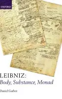 Leibniz: Body, Substance, Monad - Garber, Daniel (Princeton University)