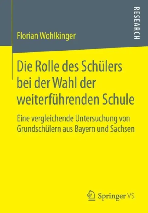 Die Rolle des Schulers bei der Wahl der weiterfuhrenden Schule - Wohlkinger, Florian