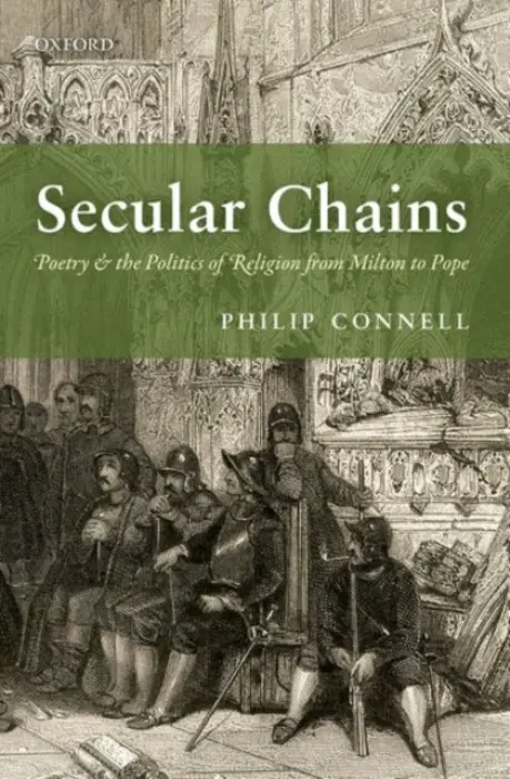 Secular Chains - Connell, Philip (Senior Lecturer in the Faculty of English and Fellow of Selwyn College, Senior Lecturer in the Faculty of English and Fellow of Selwyn College, University of Cambridge)