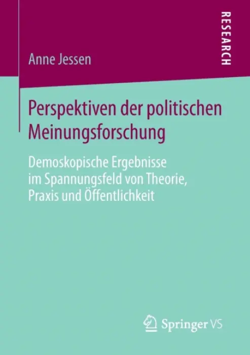 Perspektiven der politischen Meinungsforschung - Jessen, Anne