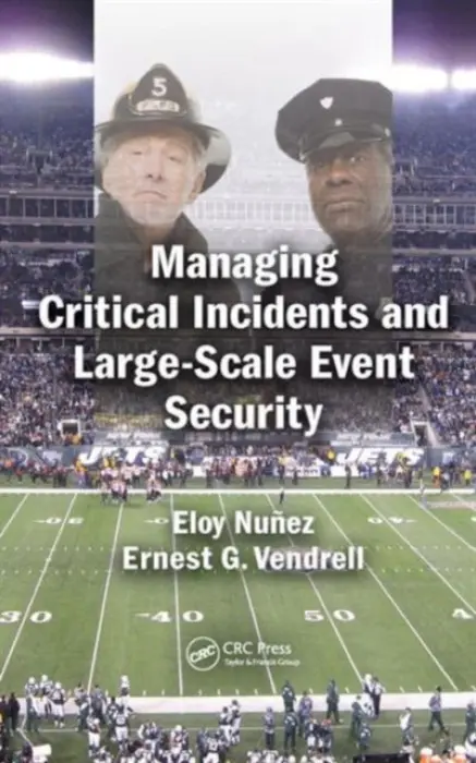 Managing Critical Incidents and Large-Scale Event Security - Nunez, Eloy a Vendrell, Ernest G. (Saint Leo University, Saint Leo, Florida, USA)