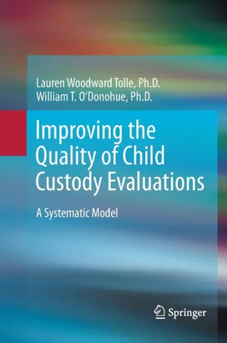 Improving the Quality of Child Custody Evaluations - Woodward Tolle, Lauren a O'Donohue, William