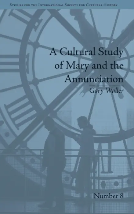 Cultural Study of Mary and the Annunciation - Waller, Gary