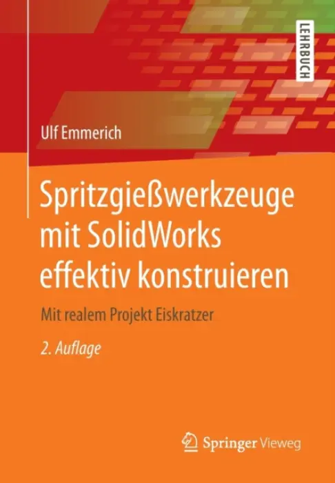 SpritzgieĂźwerkzeuge mit SolidWorks effektiv konstruieren - Emmerich, Ulf