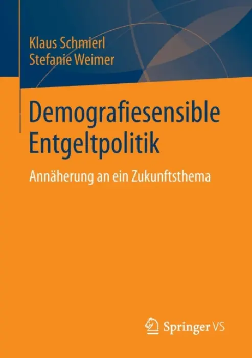 Demografiesensible Entgeltpolitik - Schmierl, Klaus a Weimer, Stefanie