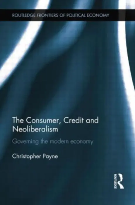 Consumer, Credit and Neoliberalism - Payne, Christopher (Center for the History of Political Economy, Duke University, USA)