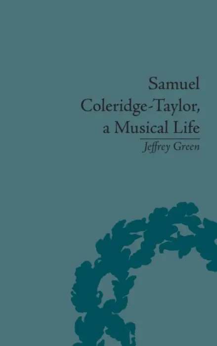 Samuel Coleridge-Taylor, a Musical Life - Green, Jeffrey