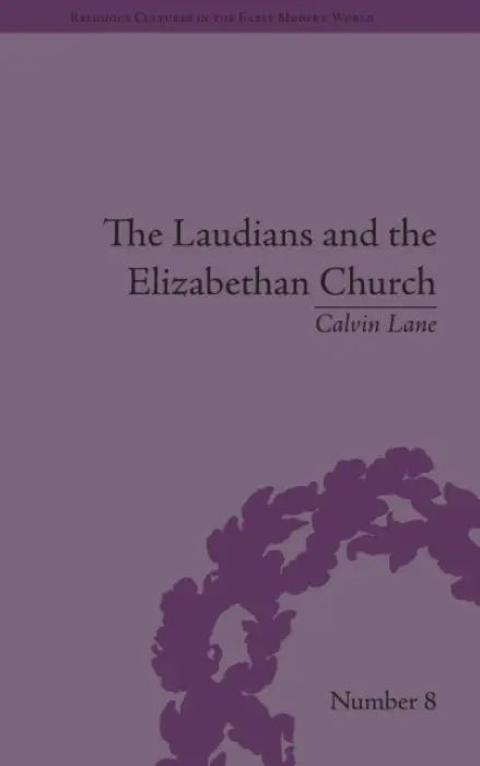 Laudians and the Elizabethan Church - Lane, Calvin