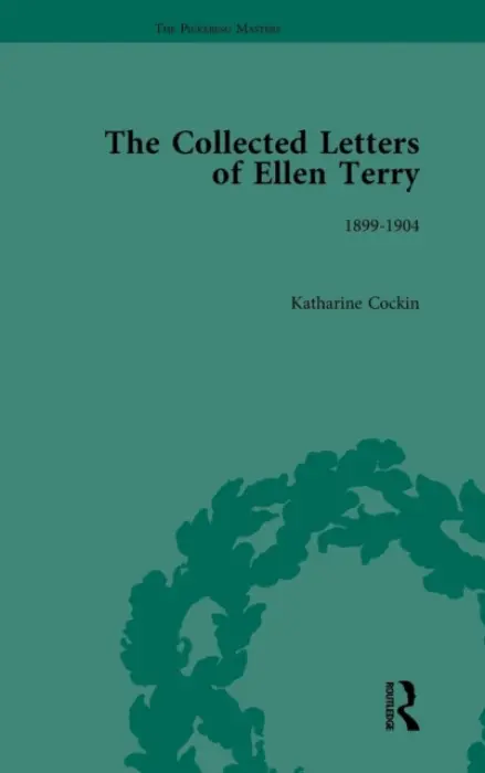 Collected Letters of Ellen Terry, Volume 4 - Cockin, Katharine