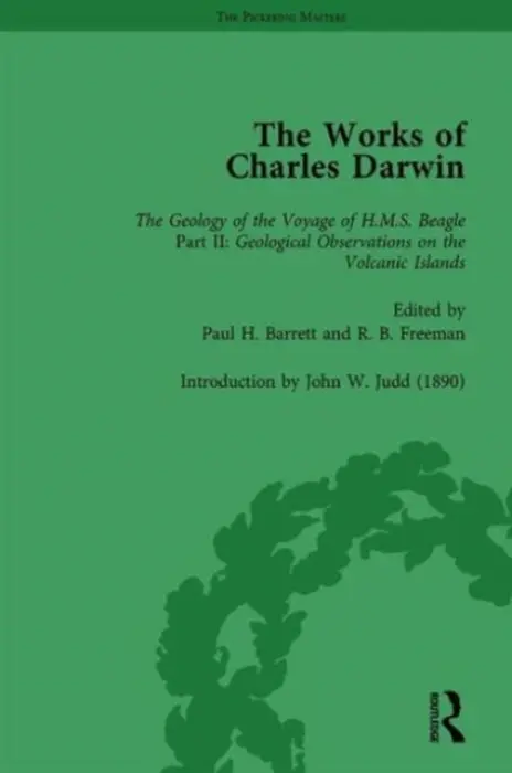 Works of Charles Darwin: Vol 8: Geological Observations on the Volcanic Islands Visited during the Voyage of HMS Beagle (1844) [with the Critical Intr - Barrett, Paul H