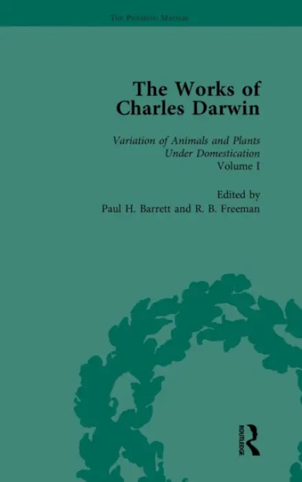 Works of Charles Darwin: Vol 19: The Variation of Animals and Plants under Domestication (, 1875, Vol I) - Barrett, Paul H