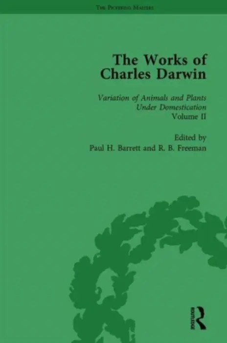 Works of Charles Darwin: Vol 20: The Variation of Animals and Plants under Domestication (, 1875, Vol II) - Barrett, Paul H