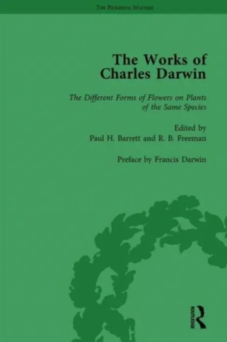 Works of Charles Darwin: Vol 26: The Different Forms of Flowers on Plants of the Same Species - Barrett, Paul H