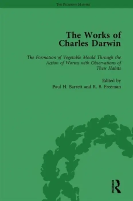 Works of Charles Darwin: v. 28: Formation of Vegetable Mould, Through the Action of Worms, with Observations on Their Habits (1881) - Barrett, Paul H