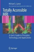 Totally Accessible MRI - Lipton, Michael L.