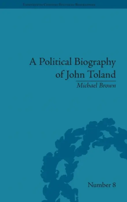 Political Biography of John Toland - Brown, Michael