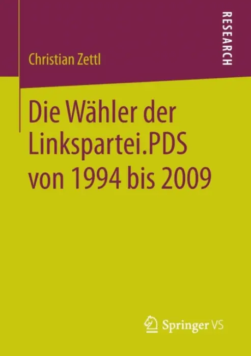 Die Wahler der Linkspartei.PDS von 1994 bis 2009 - Zettl, Christian