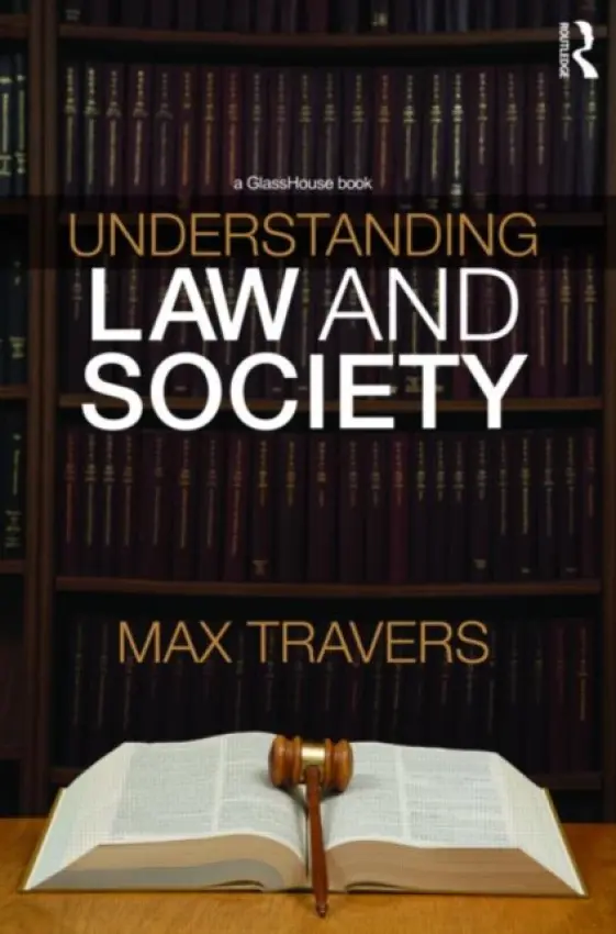Understanding Law and Society - Travers, Max (University of Tasmania, Australia)