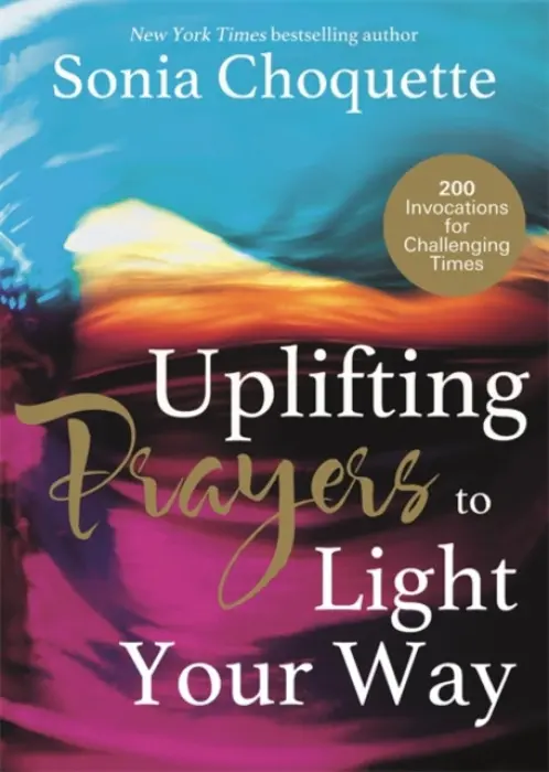 Uplifting Prayers to Light Your Way - Choquette, Sonia