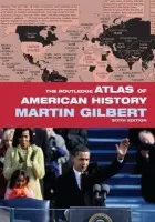 Routledge Atlas of American History - Gilbert, Martin