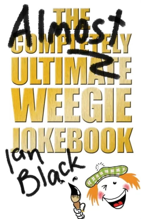 Almost Completely Ultimate Weegie Jokebook - Black, Ian a Black, Leslie