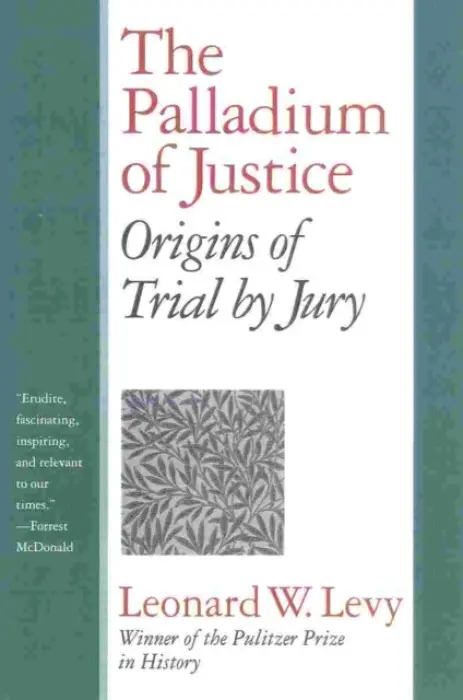 Palladium of Justice - Levy, Leonard W.