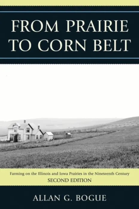 From Prairie To Corn Belt - Bogue, Allan G.