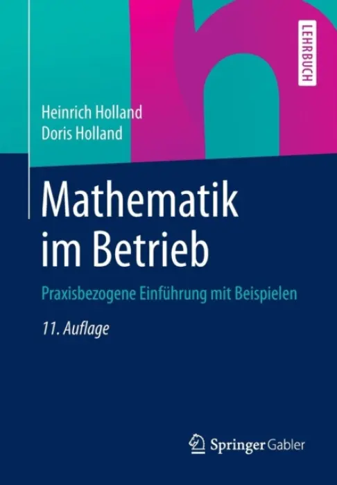Mathematik im Betrieb - Holland, Heinrich a Holland, Doris