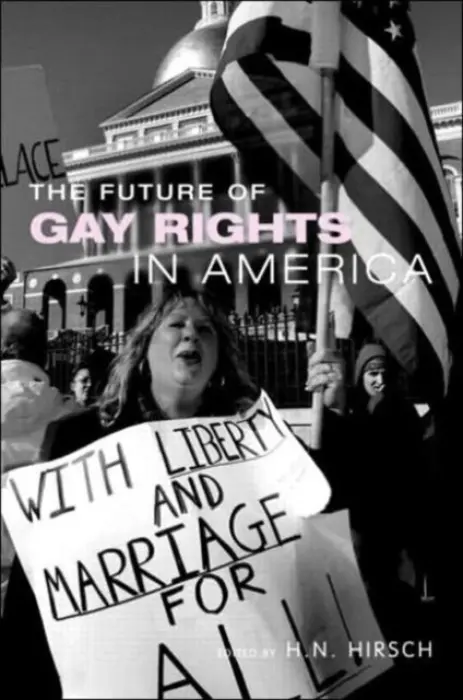 Future of Gay Rights in America - Hirsch, H.N. (Oberlin College, Ohio, USA)