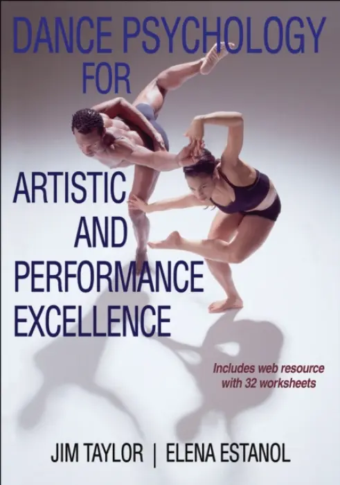 Dance Psychology for Artistic and Performance Excellence - Taylor, Jim a Estanol, Elena