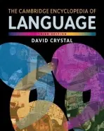 Cambridge Encyclopedia of Language - Crystal, David (University of Wales, Bangor)