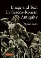 Image and Text in Graeco-Roman Antiquity - Squire, Michael