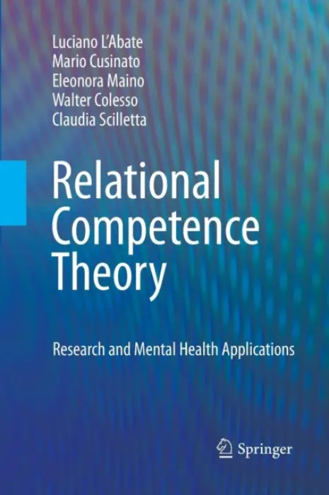 Relational Competence Theory - L'Abate, Luciano a Cusinato, Mario a Maino, Eleonora a Colesso, Walter a Scilletta, Claudia