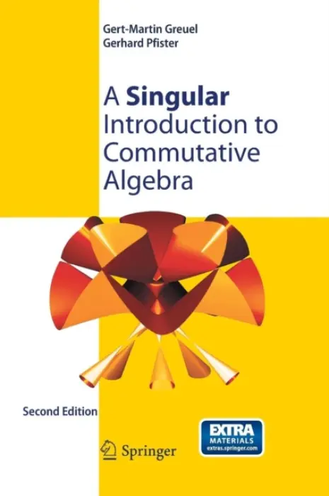Singular Introduction to Commutative Algebra - Greuel, Gert-Martin a Pfister, Gerhard