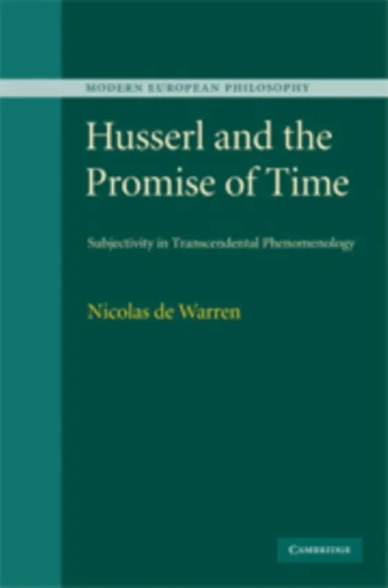 Husserl and the Promise of Time - Warren, Nicolas de (Wellesley College, Massachusetts)