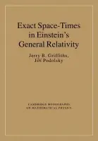 Exact Space-Times in Einstein's General Relativity - Griffiths, Jerry B. (Emeritus Professor of Applied Mathematics, Loughborough University) a Podolsky, Jiri (Charles University, Prague)