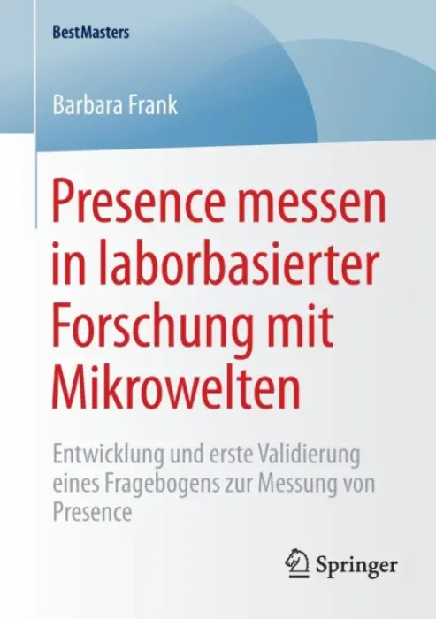Presence messen in laborbasierter Forschung mit Mikrowelten - Frank, Barbara