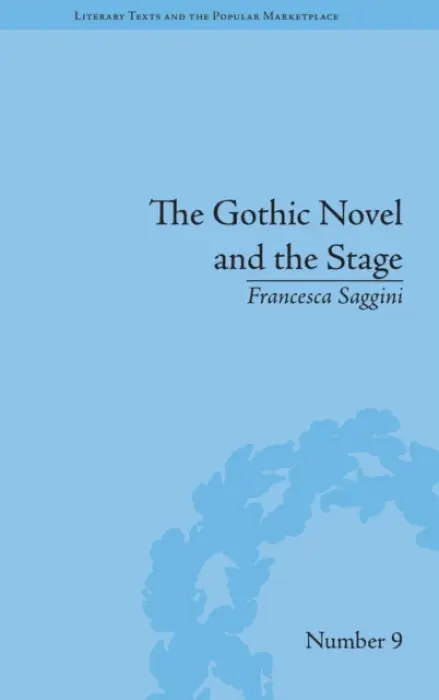 Gothic Novel and the Stage - Saggini, Francesca