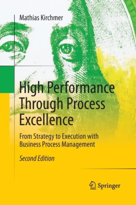 High Performance Through Process Excellence - Kirchmer, Mathias