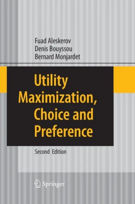 Utility Maximization, Choice and Preference - Aleskerov, Fuad a Bouyssou, Denis a Monjardet, Bernard