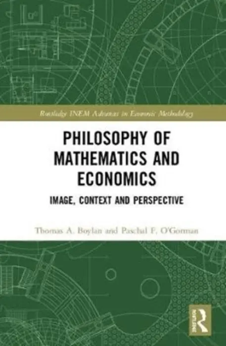 Philosophy of Mathematics and Economics - Boylan, Thomas A. a O'Gorman, Paschal F.
